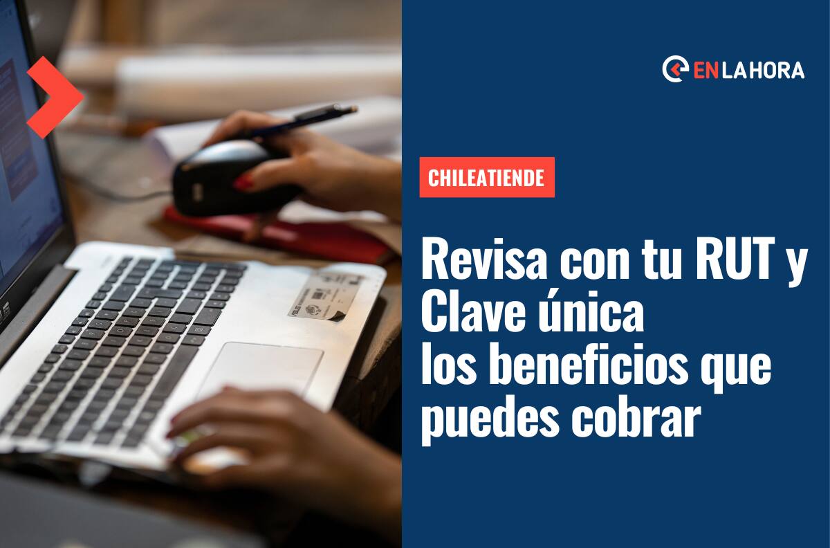 ChileAtiende: Ingresa tu Clave Única para conocer los beneficios que puedes cobrar según tu RUT