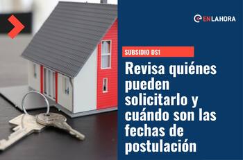 Subsidio DS1: Conoce quiénes pueden solicitarlo y cuáles son las fechas para postular al beneficio