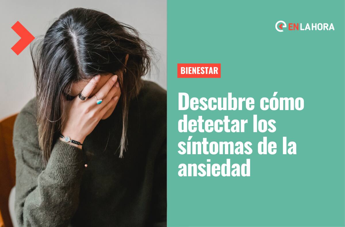 Ansiedad: ¿Cuáles son sus principales síntomas y cómo puedo tratarlos?