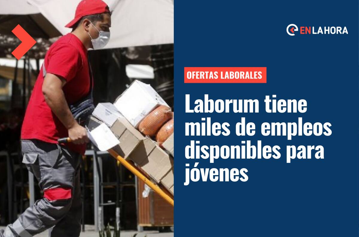 Laborum tiene miles de empleos para jóvenes: Conoce aquí las ofertas laborales para recién egresados y cómo postular