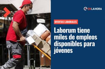 Laborum tiene miles de empleos para jóvenes: Conoce aquí las ofertas laborales para recién egresados y cómo postular