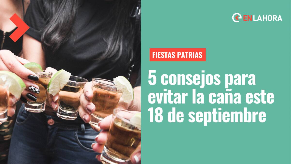 Fiestas Patrias 2022: Los 5 mejores consejos para evitar la resaca o caña este 18 de septiembre