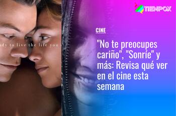 "No te preocupes cariño", "Sonríe" y más: Revisa qué películas ver en el cine esta semana