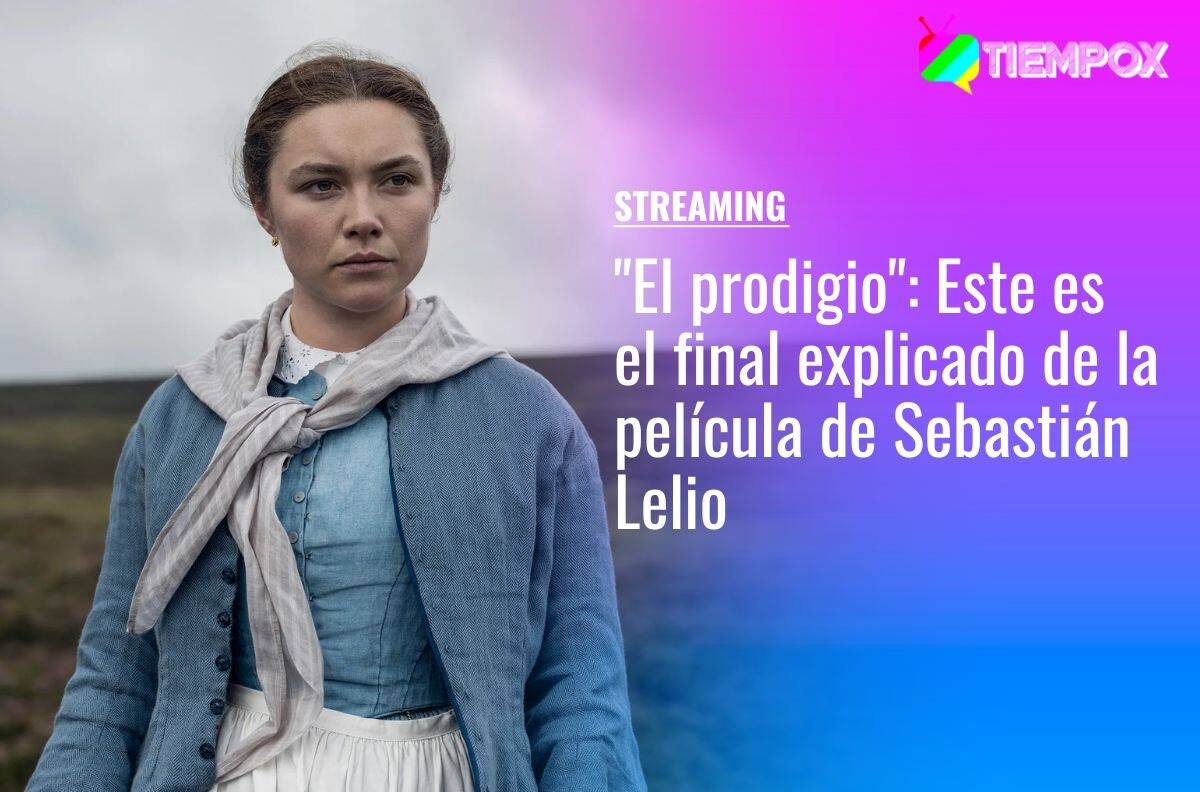 "El prodigio": Este es el final explicado de la película de Sebastián Lelio con Florence Pugh en Netflix