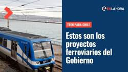 Trenes para Chile: Conoce los proyectos ferroviarios que contempla el Gobierno para el desarrollo ferroviario del país