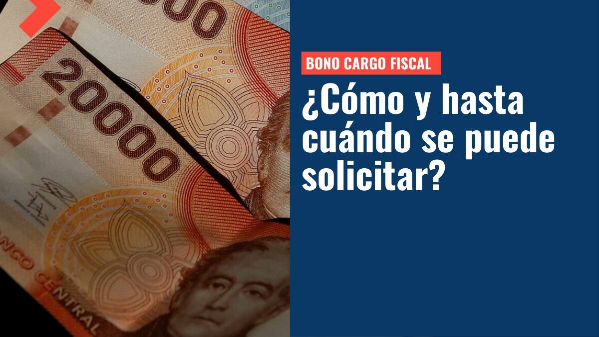 Bono Cargo Fiscal: ¿A quién le corresponde el pago de $200 mil y hasta cuándo se solicita?