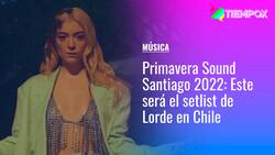 Primavera Sound Santiago 2022: Este será el setlist de Lorde en Chile