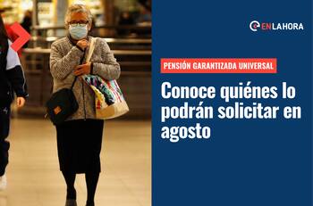 Pensión Garantizada Universal: Estas son las personas que podrán solicitar la PGU desde agosto
