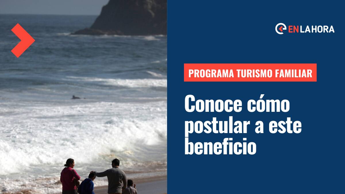 Programa Turismo Familiar: ¿Cómo postular a este beneficio que me permite viajar por Chile a bajo costo?