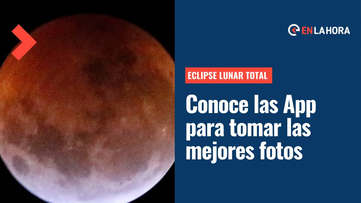 Eclipse Lunar: Estas son las aplicaciones con las que puedes fotografiar la "Luna de Sangre"
