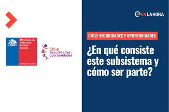 Chile Seguridades y Oportunidades: ¿Qué es y cómo formar parte de este subsistema de apoyo social?