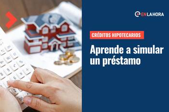 Simulador de Crédito Hipotecario: ¿Cómo calcular el préstamo para la compra de mi propio hogar?