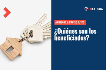 Arriendo a precio justo: Revisa quiénes pueden postular y cómo hacerlo