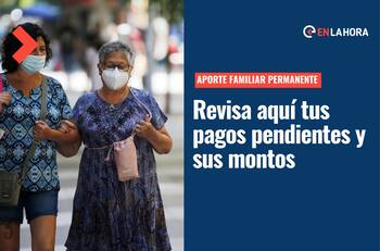 Aporte Familiar Permanente: Consulta si tienes pendiente el beneficio de $52.710 y cómo cobrarlo