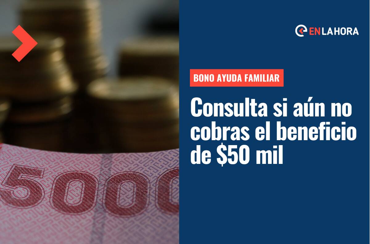 Bono Ayuda Familiar: ¿Sabes si eres uno de los beneficiarios que aún no cobra los $50 mil?
