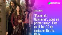"Pasión de Gavilanes" sigue liderando el ranking: Este es el Top 10 de Netflix de Chile en series