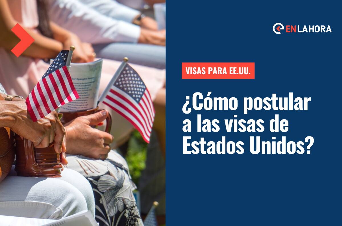 Visas para EE.UU.: ¿Cuáles son los requisitos, cómo postular y dónde hacer el trámite para obtenerla?