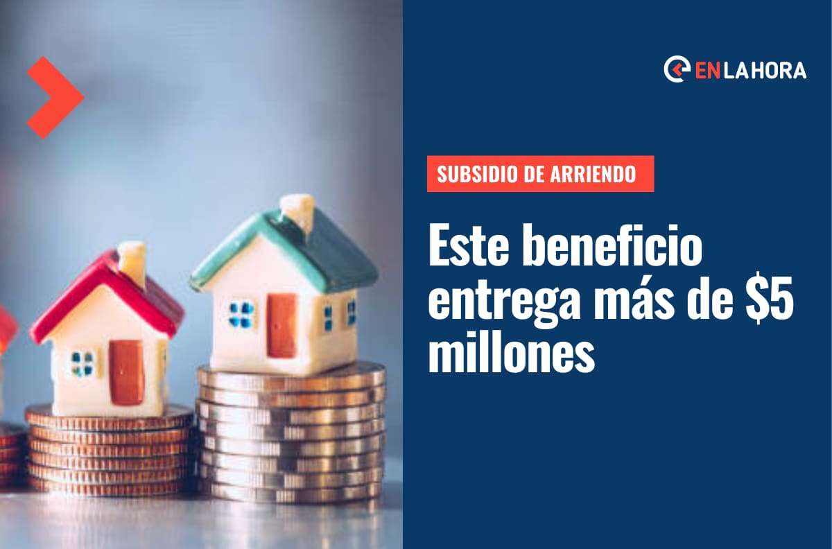 Subsidio de Arriendo: Revisa las fechas para postular a este beneficio que entrega 5 millones de pesos