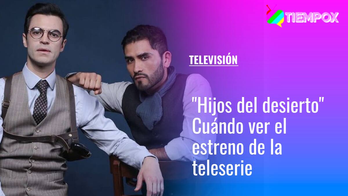 “Hijos del desierto”: ¿Cuándo y a qué hora ver el estreno de la nueva teleserie nocturna de Mega?