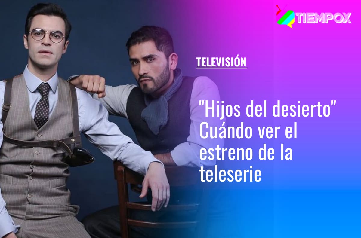 “Hijos del desierto”: ¿Cuándo y a qué hora ver el estreno de la nueva teleserie nocturna de Mega?