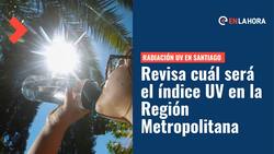 Radiación UV en Santiago | Revisa el índice para este lunes 4 de abril en la Región Metropolitana