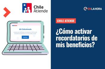 Chile Atiende: ¿Cómo activar notificaciones para no perderte las fechas de beneficios en Mi Chile Atiende?