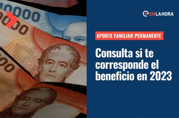 Aporte Familiar Permanente 2023: ¿Quiénes pueden recibirlo y en qué fecha se pagará?