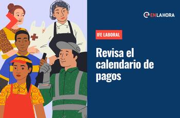 Calendario de pagos IFE Laboral: Revisa hasta cuándo se pagará el beneficio que entrega hasta $300 mil