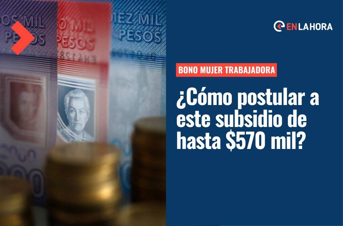 Bono al Trabajo de la Mujer: ¿Cómo postular a este beneficio que entrega hasta $570 mil?
