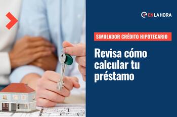 Simulador Crédito Hipotecario: Revisa cómo puedes calcular tu préstamo antes de solicitarlo