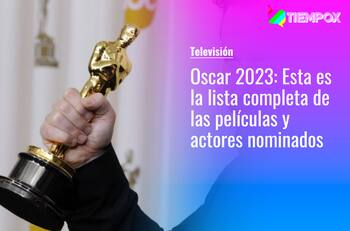 Premios Oscar 2023: Esta es la lista completa de las películas y actores nominados