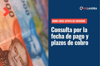 Bono Chile Apoya de Invierno: Revisa cuál es la fecha de pago y el plazo para cobrar el dinero