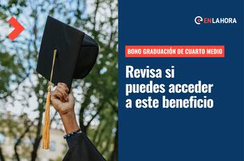 Bono Graduación de Cuarto Medio: Revisa quiénes pueden obtener este beneficio y cómo se paga