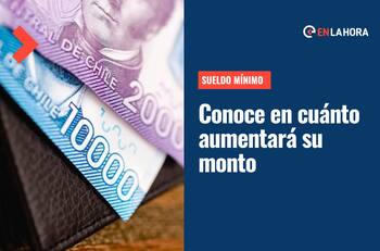 Sueldo mínimo: Conoce en cuánto aumentará su monto durante agosto y cuándo se volvería a reajustar