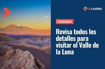 Valle de la Luna: Conoce cómo llegar y qué actividades puedes realizar