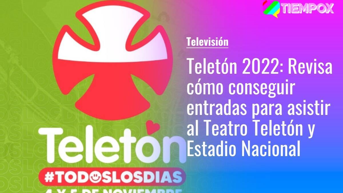 Entradas Teletón 2022: ¿Cómo conseguir los tickets para ir los shows del Teatro Teletón y el Estadio Nacional?