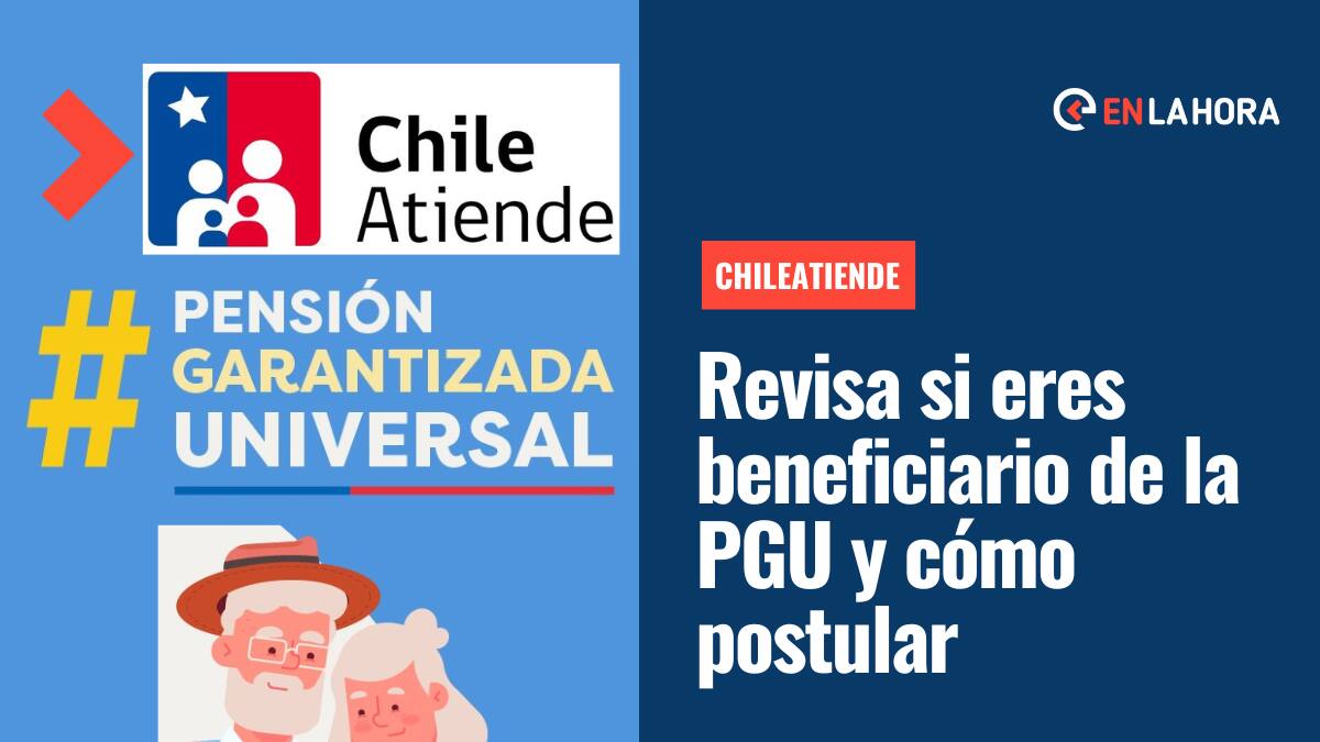 ChileAtiende: Revisa si eres beneficiario de la Pensión Garantizada Universal, cómo postular y cuál es la fecha de pago