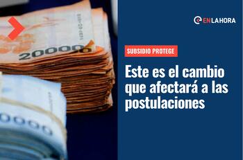 Nuevo Subsidio Protege: Conoce cómo y hasta cuándo puedes postular al aporte que alcanza $600.000