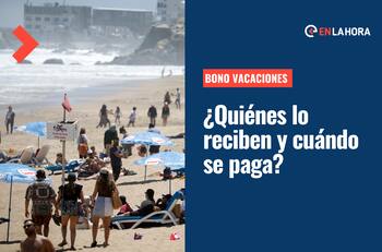 Bono Vacaciones: Conoce si eres beneficiario y cuándo comienzan los pagos