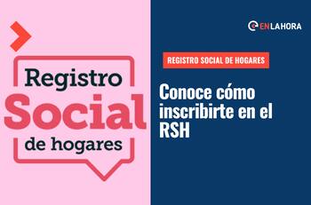 Registro Social de Hogares: Revisa cómo inscribirte en la plataforma y cuáles son sus tramos