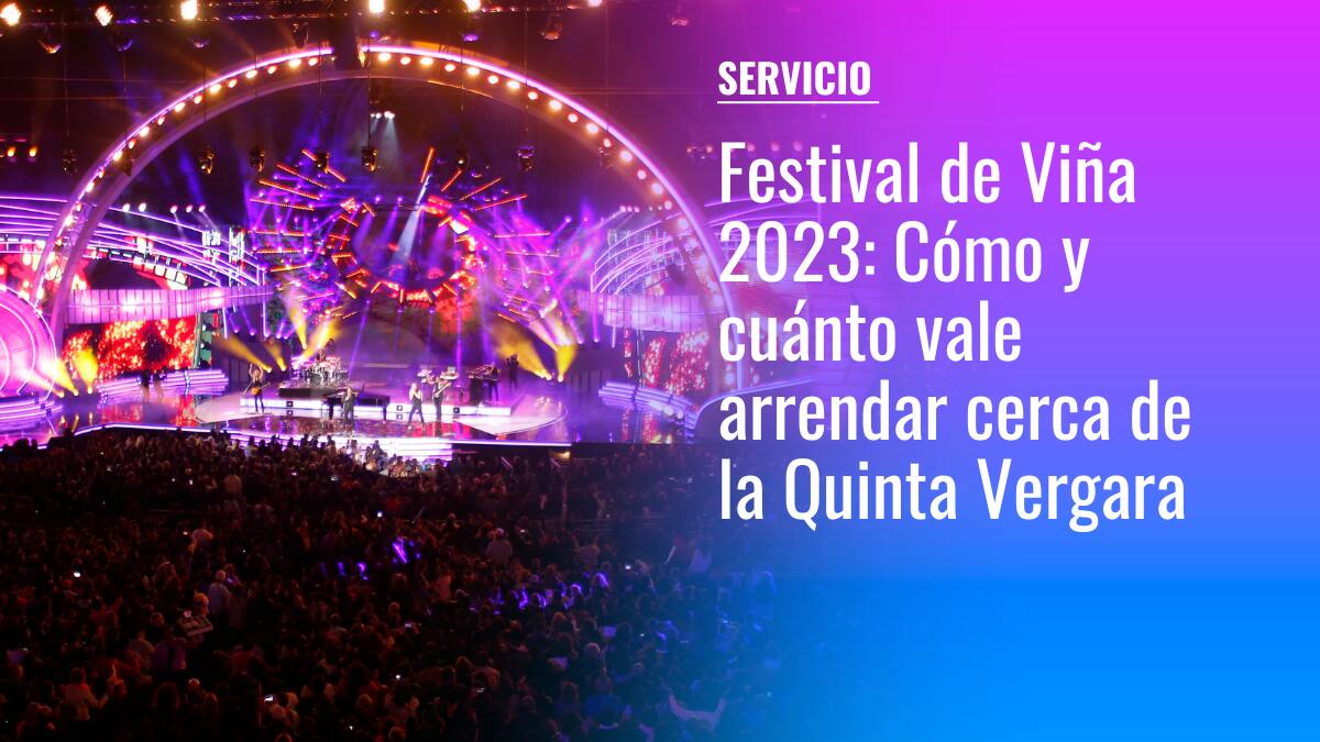 Festival de Viña 2023: Cuánto cuesta y cómo arrendar departamentos cerca de la Quinta Vergara