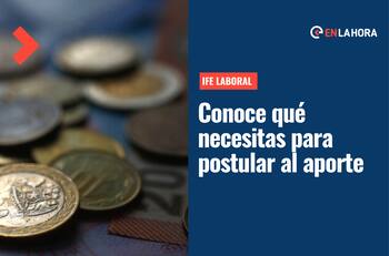IFE Laboral: Comienzan las postulaciones para recibir el aporte que entrega hasta $300.000 a algunos beneficiarios