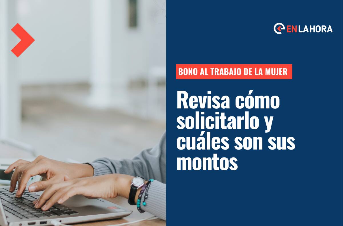 Bono a la Mujer Trabajadora 2022: Revisa cómo obtenerlo y cuáles son los montos que entrega