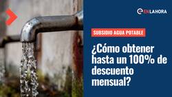 Subsidio al Agua Potable: ¿Cómo obtener un descuento de hasta un 100% en la cuenta del agua?