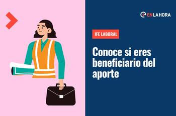 IFE Laboral: ¿Cómo saber si soy beneficiario? Revisa si cumples con los requisitos para recibirlo