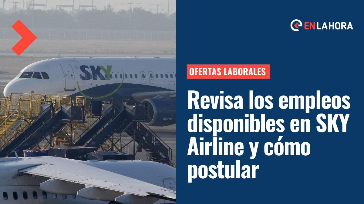 SKY Airline busca trabajadores: Revisa las ofertas laborales disponibles y cómo postular a los empleos