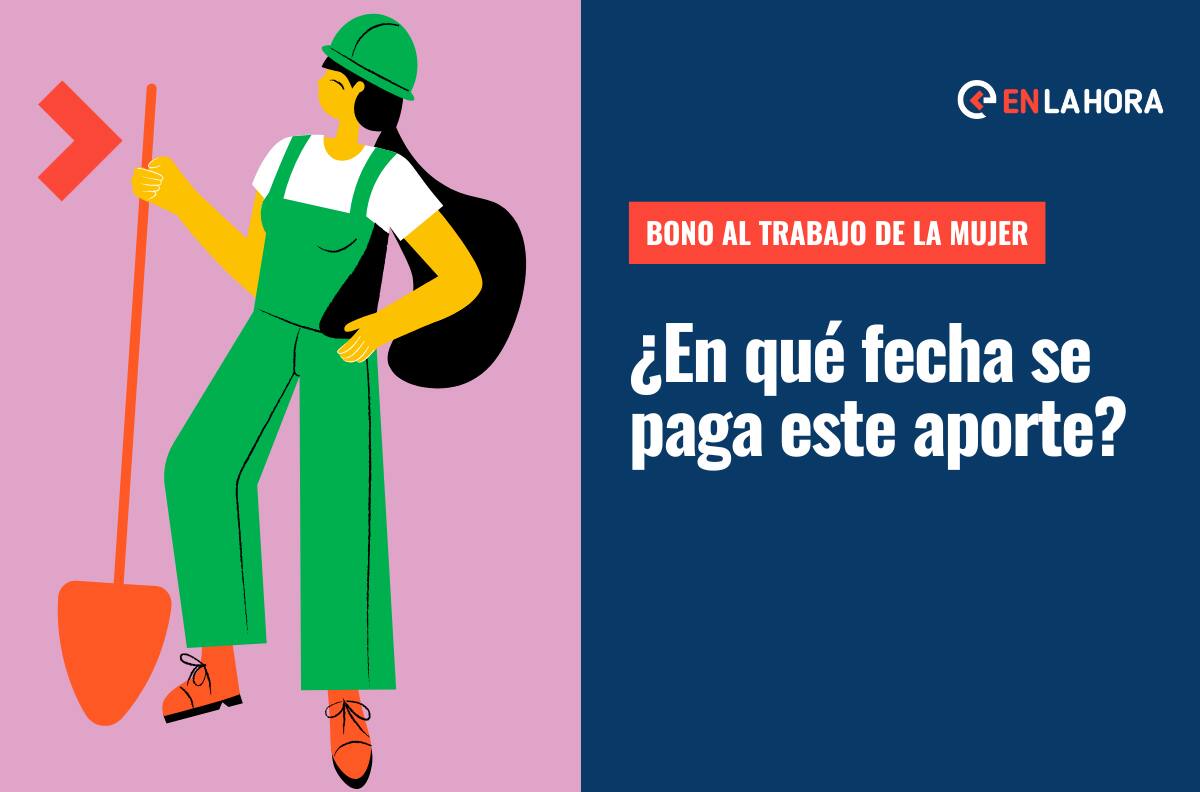 Bono al Trabajo de la Mujer: ¿En qué fecha se paga este aporte y cómo saber si lo recibo?