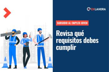 Subsidio al Empleo Joven: ¿Cómo postular al beneficio que entrega hasta $570 mil?