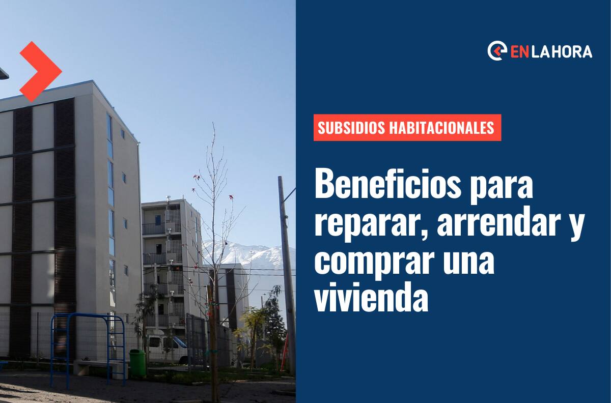 Subsidios Habitacionales: Estos son los beneficios del Minvu para mejorar, arrendar y comprar una vivienda