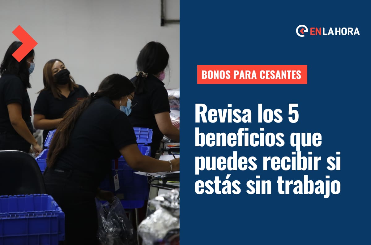 Bonos para cesantes 2022: Revisa los 5 beneficios que puedes recibir si estás sin trabajo